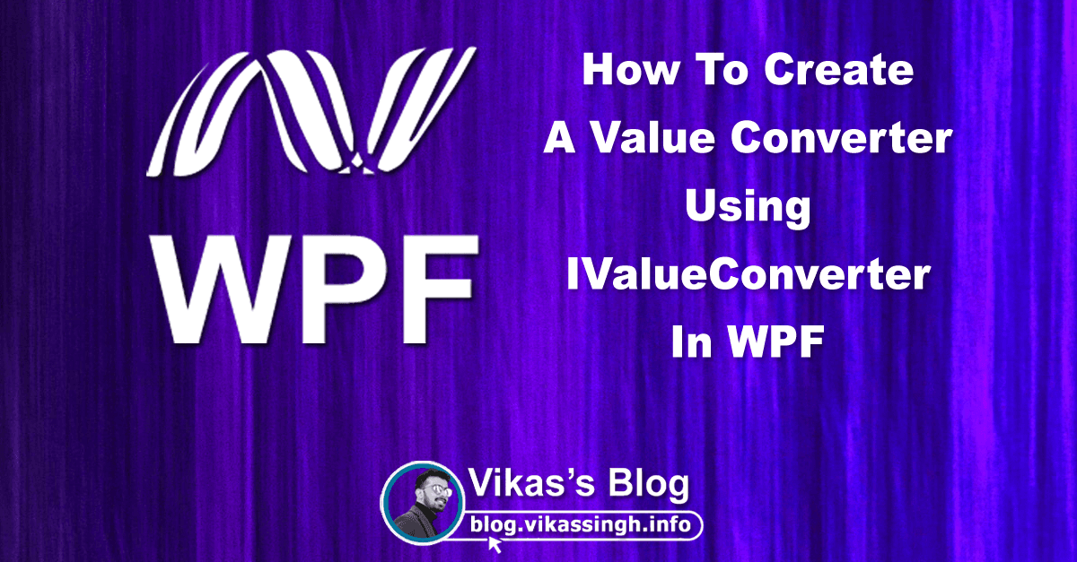 How To Create A Value Converter Using IValueConverter In WPF