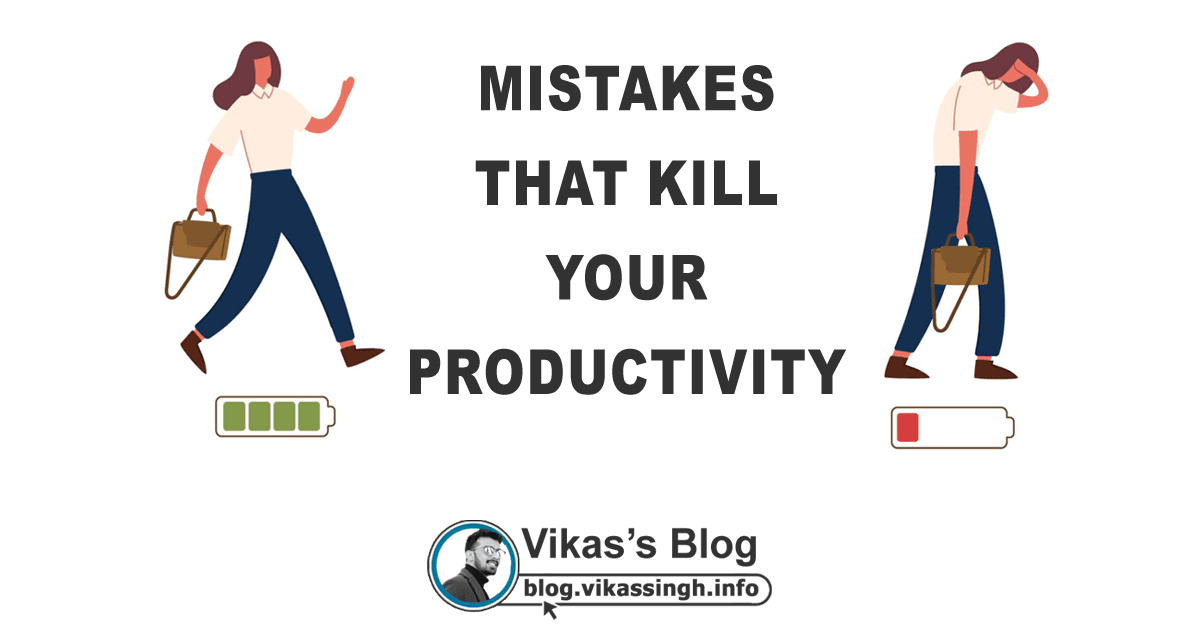 Mistakes That Kill Your Productivity