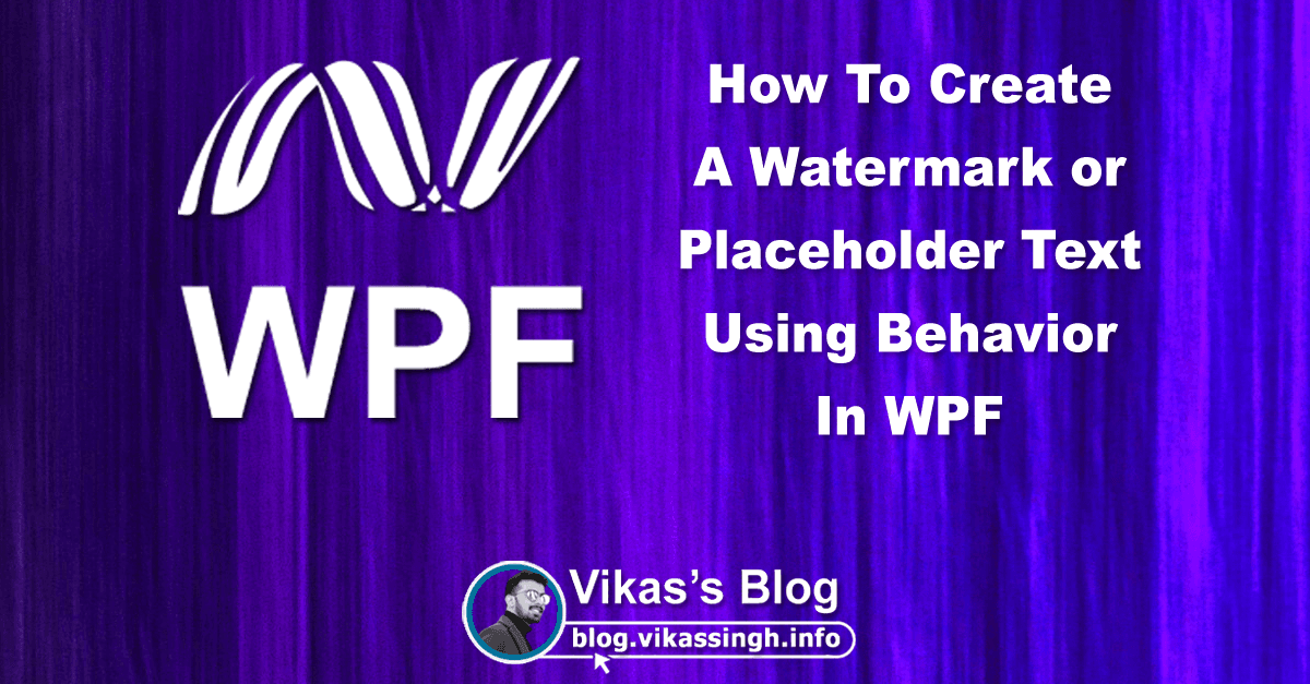 How To Create A Watermark/Placeholder Text Using Behavior In WPF